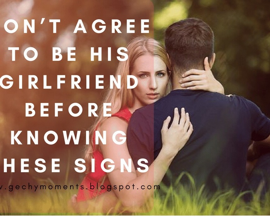 don't agree to be his girfriend before knowing these signs