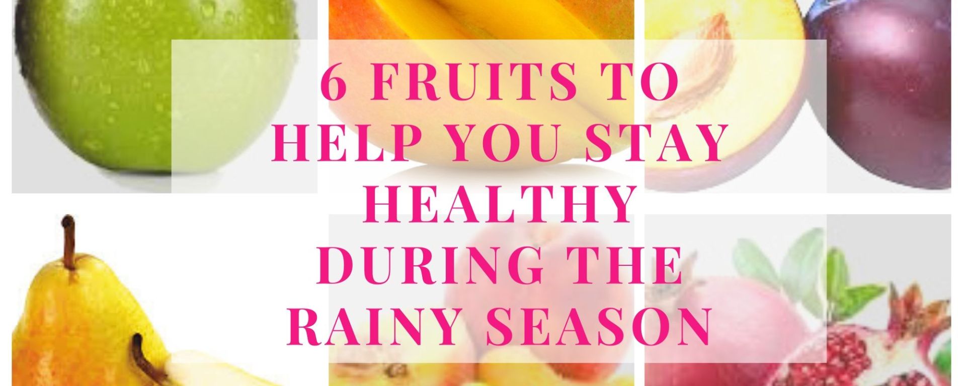 Fruits to Help You Stay Healthy During the Rainy Season