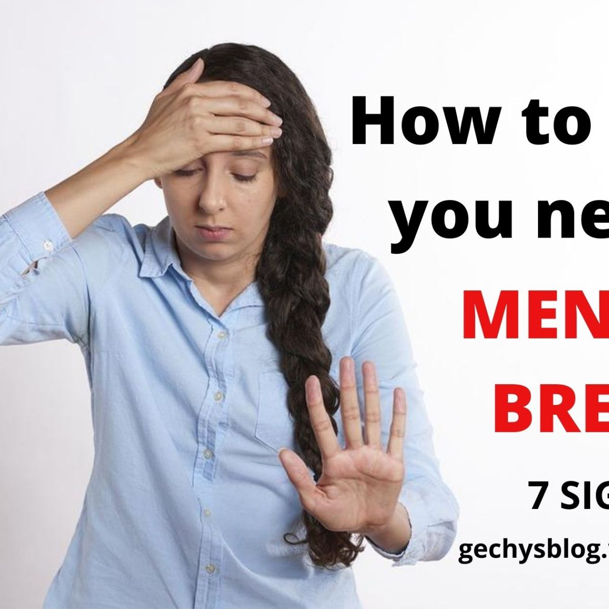 How to know you need a mental break?- 7 Signs